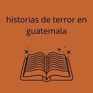 Historias de terror en Guatemala
