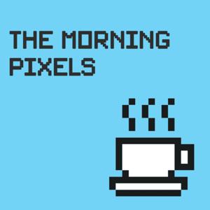 The Morning Pixels