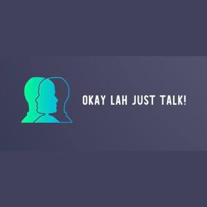 Okay Lah, Just Talk!