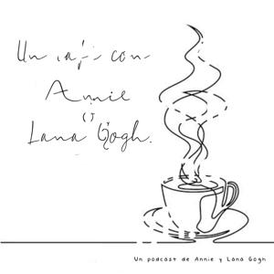 Un café con Annie & Lanna Gogh.