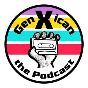 GenXican: The Podcast