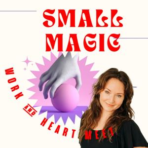 Small Magic with Cora Kessler: Where Work and Heart Meet