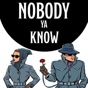 Nobody Ya Know