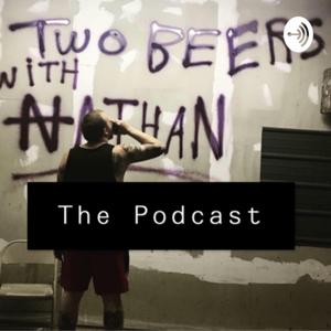 Two Beers With Nathan: the podcast