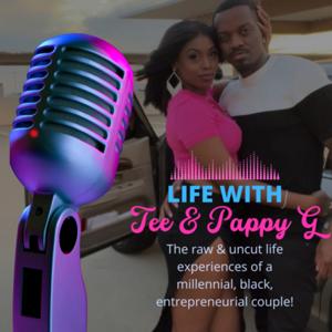 Life With Tee and Pappy G