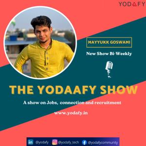 The Yodaafy Show with HRs, Industry Leaders and common folks who have achieved the dream job.