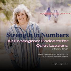 Strength in Numbers - An Enneagram Centered Podcast, specifically for the Quiet Leaders Out There