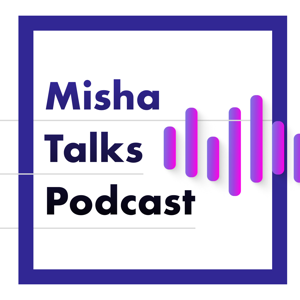 Misha Talks