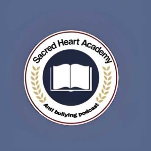 Anti-bullying podcast - Sacred Heart Academy