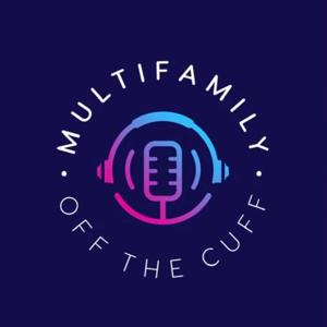 Multifamily Off The Cuff