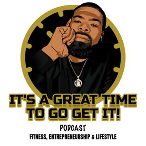 It's A Great Time to Go Get It!