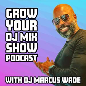 Grow Your DJ Mixshow Podcast