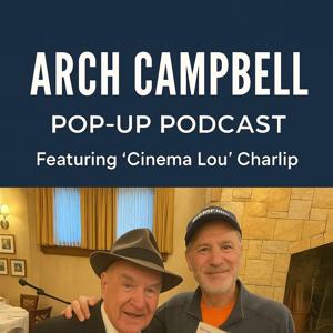 THE ARCH CAMPBELL POP-UP PODCAST by Loo Katz