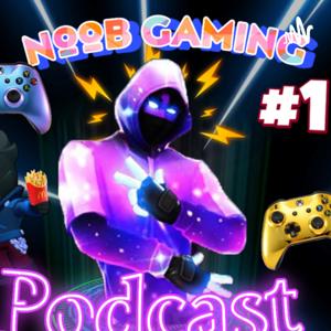 Noob Gaming Podcast
