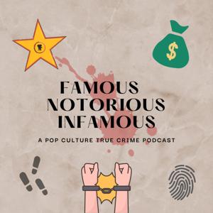 Famous Notorious Infamous