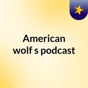 American wolf's podcast