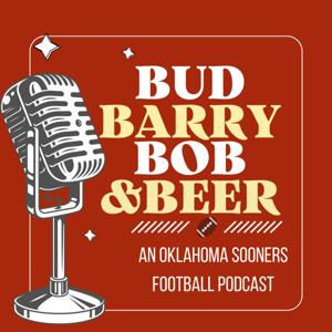 Bud, Barry, Bob, & Beer: An Oklahoma Sooners Podcast by Hosts: Kamiar Mehrabian, Stephen Brown, Trevor Rogers