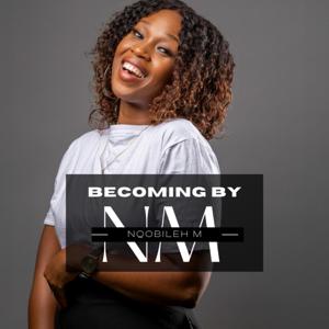 Becoming by Nqobileh M