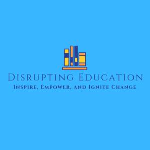 Disrupting Education