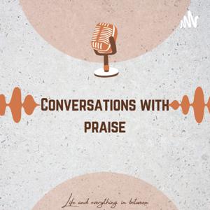 CONVERSATIONS WITH PRAISE