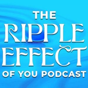 The Ripple Effect Of You