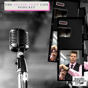 The Justin Luvv Life Podcast