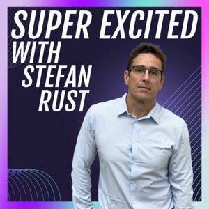 Super Excited with Stefan Rust