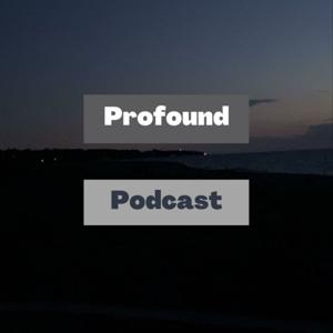 Profound Podcast