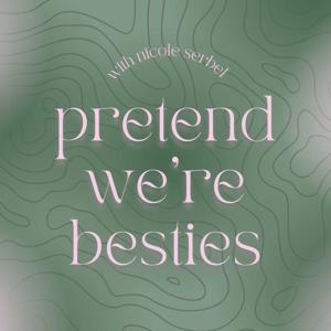 Pretend We're Besties