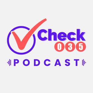 Check 035 Podcast