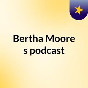 Bertha Moore's podcast