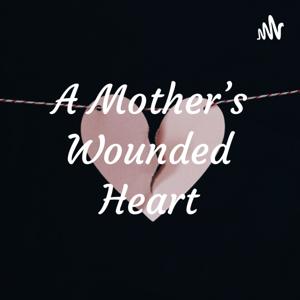 A Mother's Wounded Heart