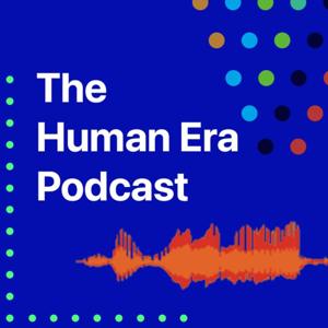 The Human Era Podcast