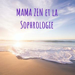 MAMA ZEN et la Sophrologie