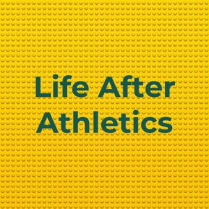 Life After Athletics