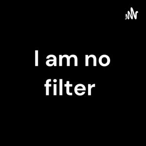 I am no filter