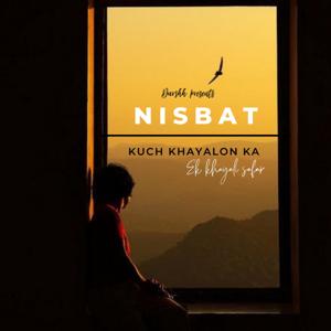 NISBAT : Kuch Khayalon Ka Ek Khayali Safar