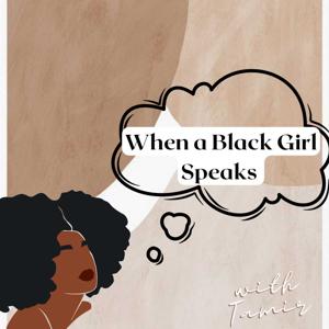 When a Black Girl Speaks..