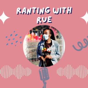 Ranting with Rue
