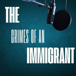 The Crimes of an Immigrant