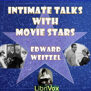 Intimate Talks with Movie Stars by Edward Weitzel (1861 - )