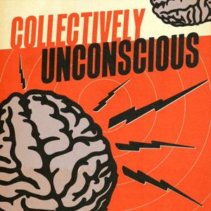 Collectively Unconscious