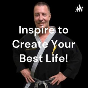 Inspire to Create Your Best Life!