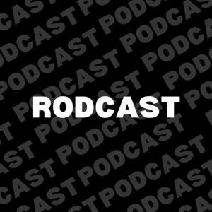 RODCAST PODCAST