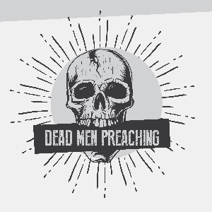 Dead Men Preaching