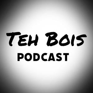 Teh Bois Podcast
