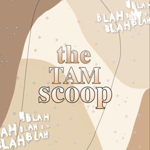 The Tam Scoop