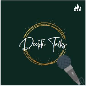 Deepti Talks