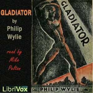 Gladiator by Philip Wylie (1902 - 1971)