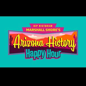 Arizona History Happy Hour